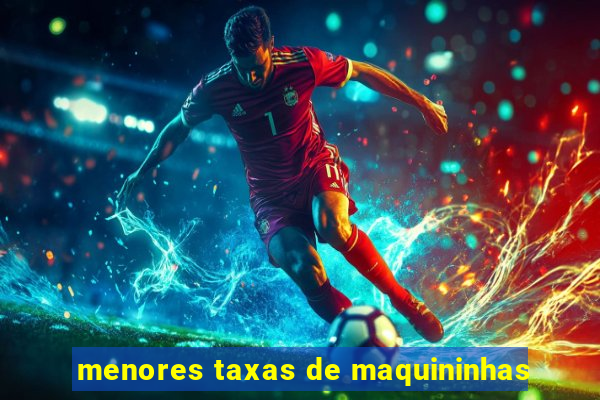 menores taxas de maquininhas